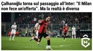 Çalhanoğlu torna sul passaggio all’Inter: “Il Milan non fece un’offerta”. Ma la realtà è diversa
