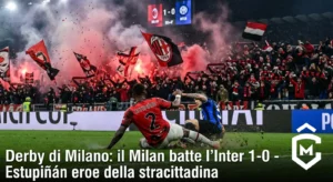 Derby di Milano, il Milan batte l’Inter 1-0: Estupiñán eroe della stracittadina